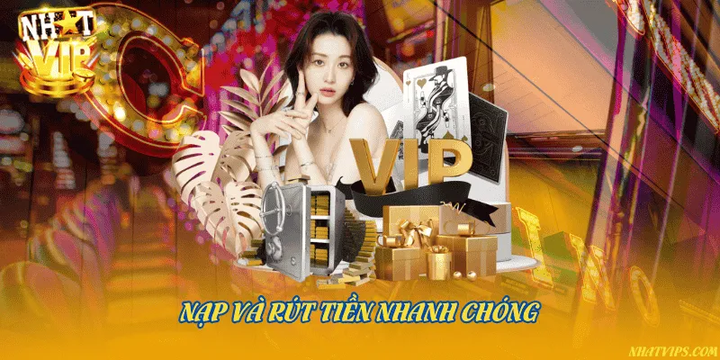 Nạp và rút nhanh chóng